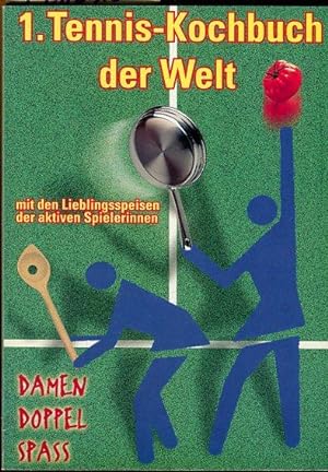1. Tenniskochbuch der Welt. Mit den Lieblingsspeisen der aktiven Spielerinnen. Rezepte + Geschich...