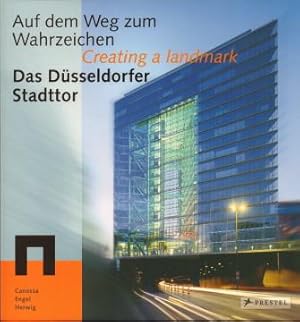 Das Düsseldorfer Stadttor. Auf dem Weg zum Wahrzeichen. / Creating a landmark.