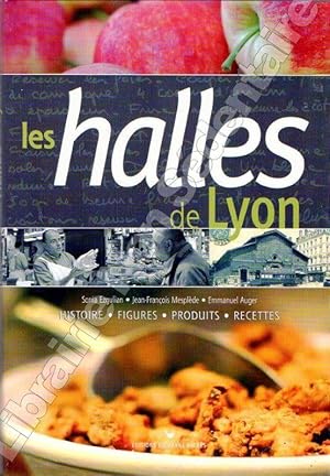 Image du vendeur pour Les Halles de Lyon Histoire - Figures - Produits - Recettes mis en vente par ARTLINK