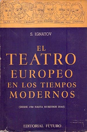 Imagen del vendedor de EL TEATRO EUROPEO EN LOS TIEMPOS MODERNOS. Desde 1789 hasta nuestros dias. Francia, Inglaterra, Italia, Alemania, Espaa, Pases Escandinavos a la venta por Buenos Aires Libros