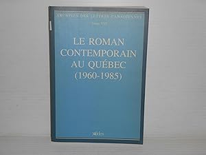 Le Roman contemporain au Quebec (1960-1985) (Archives des lettres canadiennes) Tome VII