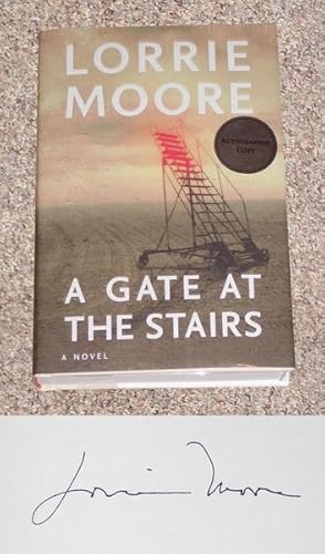 Seller image for A GATE AT THE STAIRS: A NOVEL - Scarce Fine Autographed Copy of The First Hardcover Edition/First Printing: Signed by Lorrie Moore for sale by ModernRare