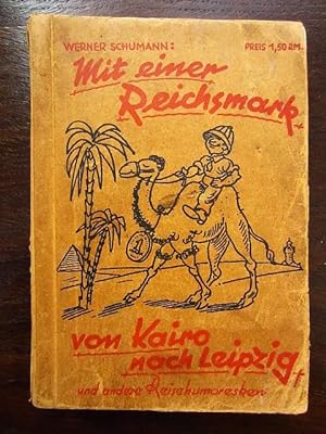 Mit einer Reichsmark von Kairo nach Leipzig und andere Reisehumoresken (Reiseminiaturen)