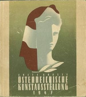 Seller image for Erste grosse sterreichische Kunstausstellung 1947. Malerei, Plastik, Graphik, Angewandte Kunst. Juni - September 1947. Wien I. Knstlerhaus. for sale by Antiquariat Weinek