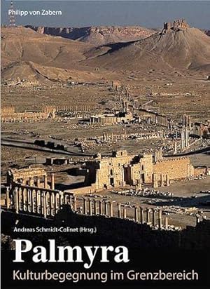 Palmyra : Kulturbegegnung im Grenzbereich. Andreas Schmidt-Colinet (Hrsg.), Antike Welt : 1970 ; ...