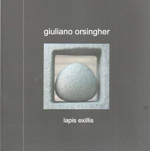 Image du vendeur pour Giuliano Orsingher: Lapis exillis. mis en vente par Studio Bibliografico Adige