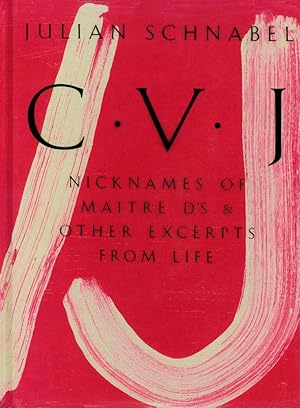Immagine del venditore per Julian Schnabel. CVJ - Nicknames of Maitre D s & Other Excerpts from Life. venduto da artbook-service