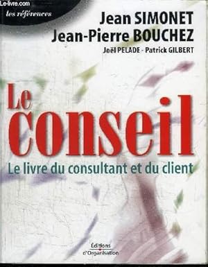 Seller image for LE CONSEIL - LE LIVRE DU CONSULTANT ET DU CLIENT for sale by Le-Livre