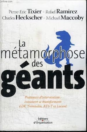 Seller image for LA METAMORPHOSE DES GEANTS - PRATIQUES D'INTERVENTION : COMMENT SE TRANFORMENT EDF, TRENITALIA, AT&T ET LUCENT for sale by Le-Livre