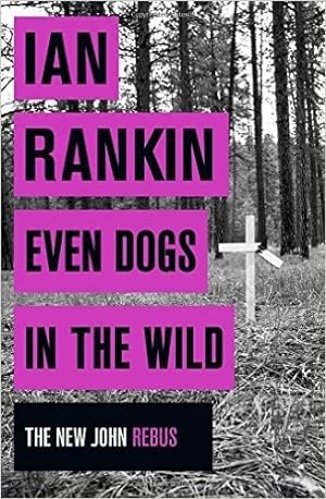 Seller image for Rankin, Ian | Even Dogs in the Wild | Signed First UK Edition Copy for sale by VJ Books