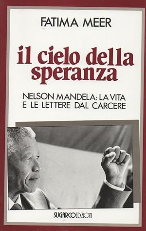 Il cielo della speranza. Nelson Mandela: la vita e le lettere dal carcere