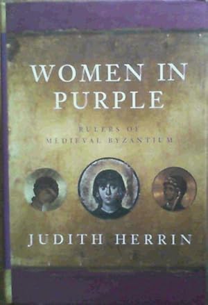 Bild des Verkufers fr Women in Purple: Rulers of Medieval Byzantium zum Verkauf von Chapter 1