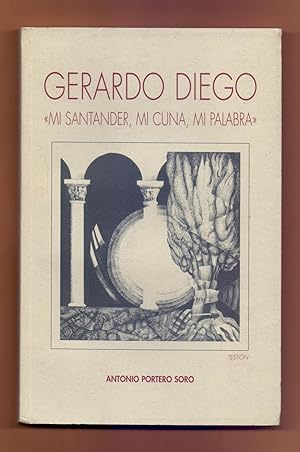 Imagen del vendedor de GERARDO DIEGO - MI SANTANDER, MI CUNA, MI PALABRA a la venta por Libreria 7 Soles