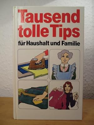 Bild des Verkufers fr Tausend tolle Tips fr Haushalt und Familie zum Verkauf von Antiquariat Weber