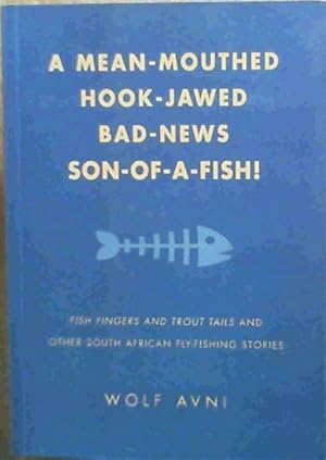 Mean-mouthed, Hook-jawed, Bad News Son-of-a-fish