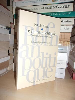 LE ROMAN POLITIQUE : Fictions Du Totalitarisme, Suivi De : Le Cannibalisme Idéologique : Préface ...