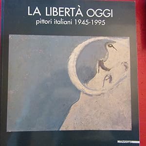 Immagine del venditore per La libert oggi pittori italiani 1945 - 1955 venduto da Antonio Pennasilico