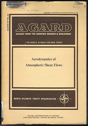 Seller image for Aerodynamics of Atmospheric Shear Flows : papers presented at the Fluid Dynamics Panel Specialists' Meeting held at Munich, Germany, 15-17 September 1969: AGARD Conference Proceedings No. 48 for sale by SUNSET BOOKS