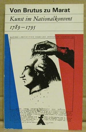 Von Brutus zu Marat Kunst im Nationalkonvent 1789-1795. Reden und Dekrete Band I. (Fundus-Bücher 31)