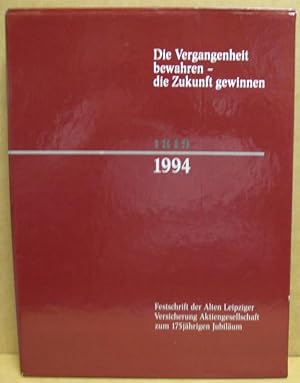 Die Vergangenheit bewahren - die Zukunft gewinnen. 1819-1994. Fetschrift der Alten Leipziger Vers...