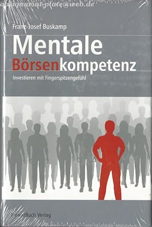 Mentale Börsenkompetenz. Investieren mit Fingerspitzengefühl. Franz-Joseph Buskamp