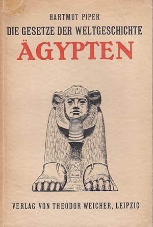 Der gesetzmäßige Lebenslauf der Völker Altägyptens / Hartmut Piper; Die Gesetze der Weltgeschicht...