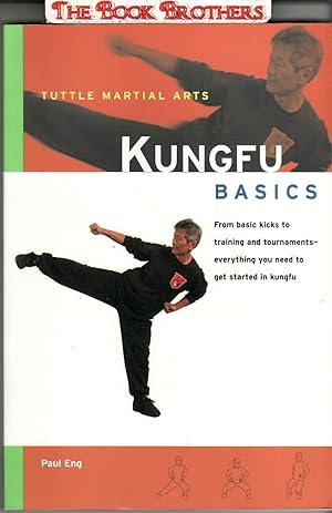 Immagine del venditore per Kungfu Basics:From Basic Kicks to Training and Tournaments-Everything You Need to Get Started in KungFu (Tuttle Martial Arts Basics) venduto da THE BOOK BROTHERS