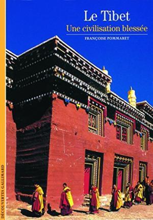 Le Tibet: Une civilisation blessée (Découvertes Gallimard - Histoire)