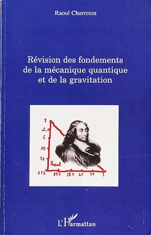 R vision des fondements de la m canique quantique et de la gravitation (French Edition)