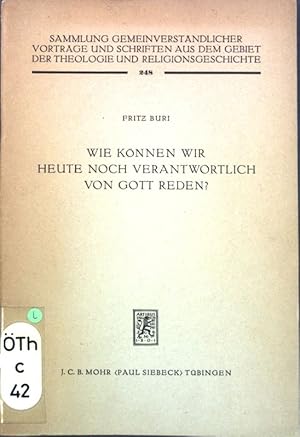 Bild des Verkufers fr Wie knnen wir heute noch verantwortlich von Gott reden?: Sammlung gemeinverstndlicher Vortrge und Schriften aus dem Gebiet der Theologie und Religionsgeschichte, Heft 248; zum Verkauf von books4less (Versandantiquariat Petra Gros GmbH & Co. KG)