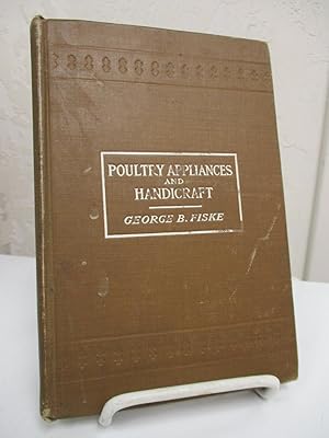 Bild des Verkufers fr Poultry Appliances & Handicraft: How to Make & Use Labor-saving Devices, With Descriptive Plans for Food & Water Supply, Building & Miscellaneous Needs; Also Treats on Artificial Incubation & Brooding. zum Verkauf von Zephyr Books