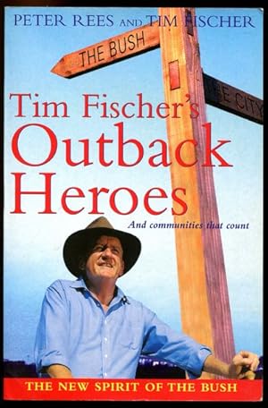 Seller image for Tim Fischer's Outback Heroes. And Communities That Count. for sale by Time Booksellers
