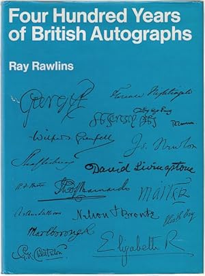 Seller image for Four Hundred Years of British Autographs. A Collector's Guide. for sale by Time Booksellers