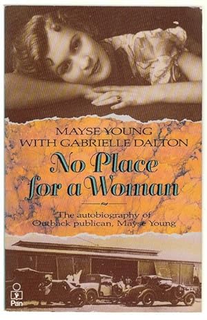 Immagine del venditore per No Place for a Woman. The autobiography of Outback publican, Mayse Young. venduto da Time Booksellers