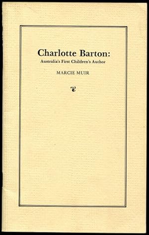 Bild des Verkufers fr Charlotte Barton: Australia's First Children's Author. zum Verkauf von Time Booksellers