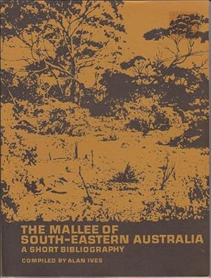 Imagen del vendedor de The Mallee Of South-Eastern Australia. A Short Bibliography. a la venta por Time Booksellers