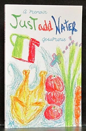 Just Add Water: A Memoir (SIGNED)