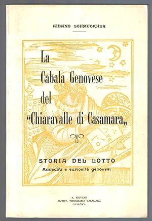 La cabala genovese del Chiaravalle di Casamara. Storia del lotto: annedoti [sic] e curiosità geno...