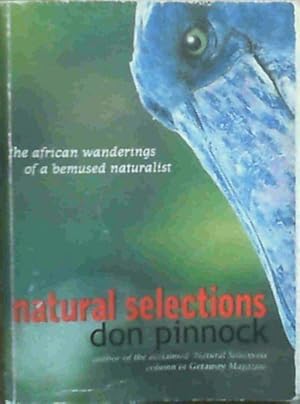 Bild des Verkufers fr Natural Selections: The African Wanderings of a Bemused Naturalist zum Verkauf von Chapter 1