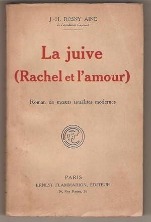 La Juive (Rachel et l'amour). Roman de moeurs israëlites modernes.