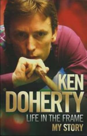 Ken Doherty - Life in the Frame - My Story