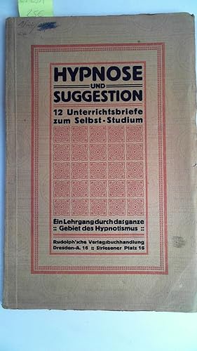 Hypnose und Suggestion. 12 Unterrichtsbriefe zum Selbststudium.