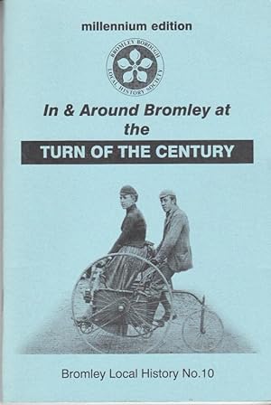 Seller image for In & Around Bromley at the Turn of the Century | Bromley Local History no 10 for sale by *bibliosophy*