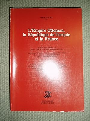 L'Empire ottoman, la république de Turquie et la France