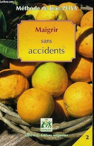 Seller image for MAIGRIR SANS ACCIDENTS - METHODE DE JEAN PLIYA N2 for sale by Le-Livre