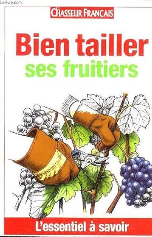 Bild des Verkufers fr BIEN TAILLER SES FRUITIERS - L'ESSENTIEL A SAVOIR. zum Verkauf von Le-Livre