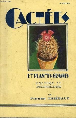 Seller image for CACTEES ET PLANTES GRASSES CULTURE ET MULTIPLICATION / 4E EDITION. for sale by Le-Livre