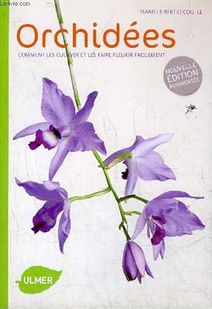 Image du vendeur pour ORCHIDEES COMMENT LES CULTIVER ET LES FAIRE FLEURIR FACILEMENT - NOUVELLE EDITION AUGMENTEE. mis en vente par Le-Livre