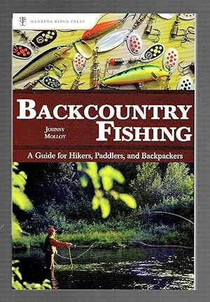 Seller image for Backcountry Fishing: A Guide for Hikers, Paddlers, and Backpackers for sale by Riverhorse Books