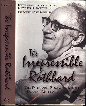 Seller image for The Irrepressible Rothbard / 'The Rothbard-Rockwell Report' Essays of Murray N. Rothbard (SIGNED BY LEW ROCKWELL) for sale by Cat's Curiosities